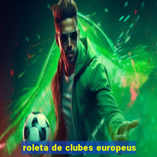 roleta de clubes europeus